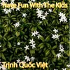 About Have Fun With The Kids Song