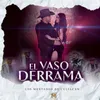 About El Vaso Derrama Song