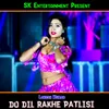 Do Dil Rakhe Patlisi