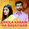 Dhola Karain Ha Rasaiyaan