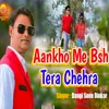 About Aankho Me Bsh Tera Chehra Song