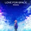 LOVE FOR SPACE