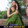 About Raja Moye Sikhaja Net Song