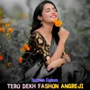 About Tero Dekh Fashon Angreji Song