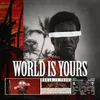 About WORLD IS YOURS Song