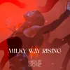 About Milky Way Rising Song