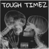 About Tough Timez Song