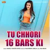 About Tu Chhori 16 Bars Ki Song