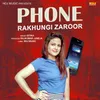 About Phone Rakhungi Jaroor Song