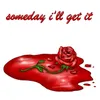 About someday i'll get it Song