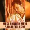 About Meri Ankhon Mein Samai Ek Larki Song