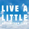 Live A Little