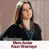 About Mere Andar Kaun Shamaya Song