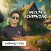 Netum Achephong