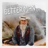 About Better Man (feat. Billy Don Burns) Song