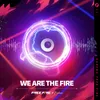 About We Are the Fire Song