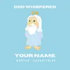 About God Whispered Your Name Song