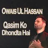 Qasim Ko Dhondta Hai