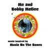 About Music Inspired by Music on the Bones: Me and Bobby Mcgee Song