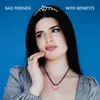 About Bad Friends With Benefits Song