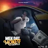 About Mek Dat Money Song