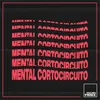 About Mental Cortocircuito Song