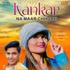 About Kankar Na Maar Chhore Song
