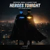 About Heroes Tonight Song