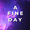 About A Fine Day Song