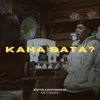 About Kaha Bata? Song