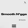 About Smooth N*gga Song
