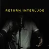 About Return Interlude Song