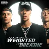 About Weighted to Breathe Song