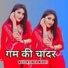 About Gam Ki Chadar Song