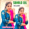 About Sbhalo Dil Na Jaro Song