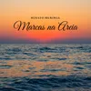 About Marcas Na Areia Song