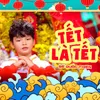 Tết Là Tết