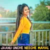 Jaanu Unche Neeche Mahal