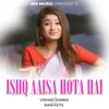 Ishq Aaisa Hota Hai