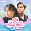 About Chỉ Là Không Cùng Nhau Song