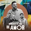 About Ninguém Morre de Amor Song