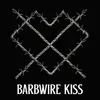 About Barbwire Kiss Song