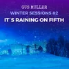 It's Raining On Fifth (Winter Sessions, Pt. 2)