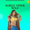 About Albele Tange Wale Song