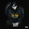 About ON FIRE Song