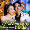 About Hái Hoa Rừng Cho Em Song