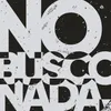 About No busco nada. Song