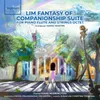 Lim Fantasy of Companionship Suite for Piano Flute and Strings Octet, Act IV: Transition to New World Order