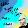 Water Voyage to the Sea Part 6 Waterfall