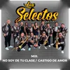 Mix Selectos: No Soy De Tu Clase / Castigo De Amor